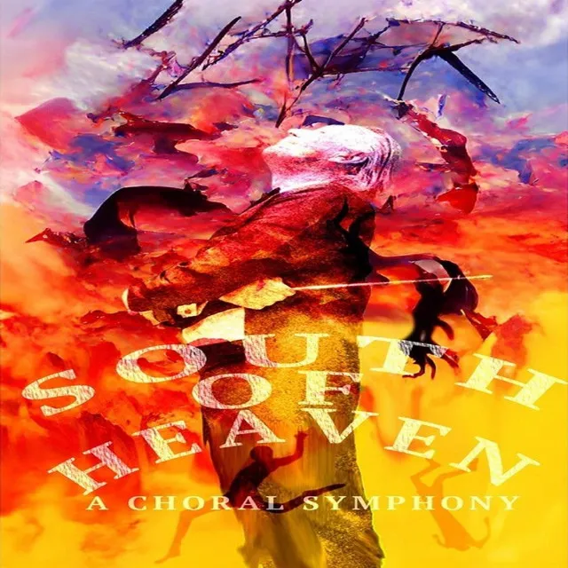 South of Heaven (A Choral Symphony)