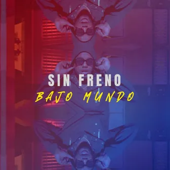 Bajo Mundo by Sin Freno