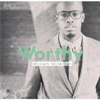 Worthy by William McMillan