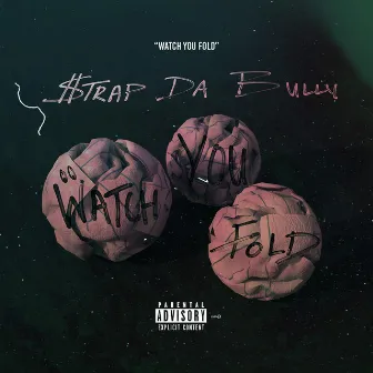 Watch You Fold by $trap Da Bully