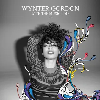 With The Music I Die EP by Wynter Gordon