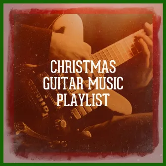 Christmas Guitar Music Playlist by Christmas Guitar Music