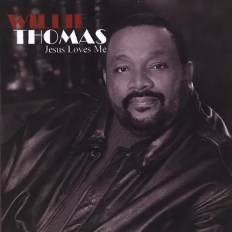 Jesus Loves Me by Willie Thomas