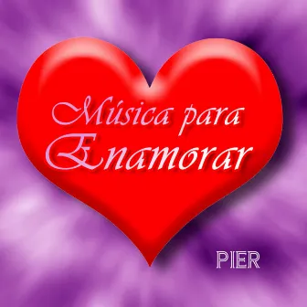 Música para Enamorar by Pier