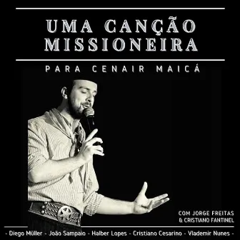 Uma Canção Missioneira para Cenair Maicá by Jorge Freitas