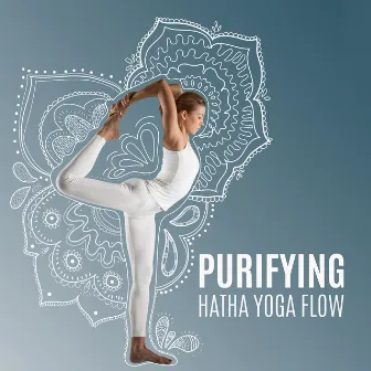 Purifying Hatha Yoga Flow: Yoga Music for Workout & Meditation, Gain Positive Energy & Inner Strenght by Free Your Mind Club