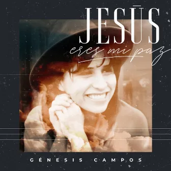 Jesús Eres Mi Paz by Genesis Campos