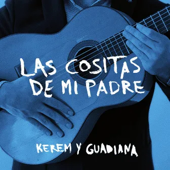 Las Cositas de Mi Padre (Tangos) by Guadiana