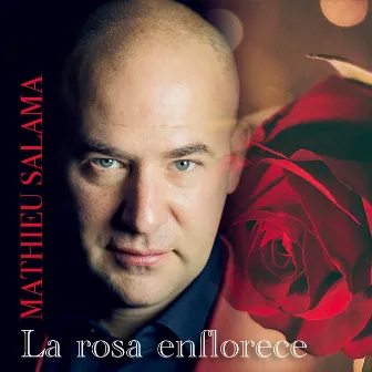 La rosa enflorece by Mathieu Salama