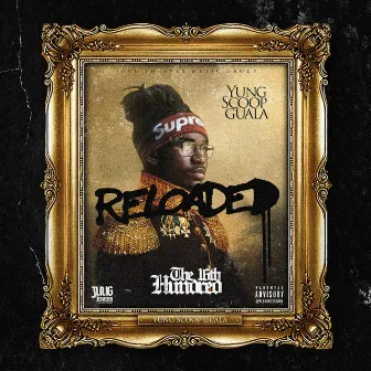 The 16th Hundred - Reloaded by Yung Scoop Guala