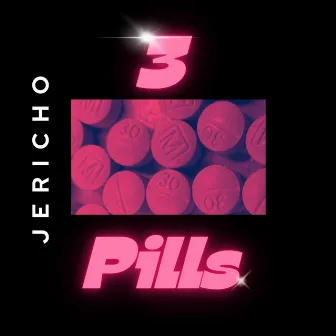 3 Pills by Jericho