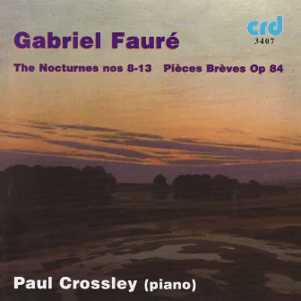 Fauré: The Nocturnes 8-13 / Pieces Breves Op.84 by Paul Crossley