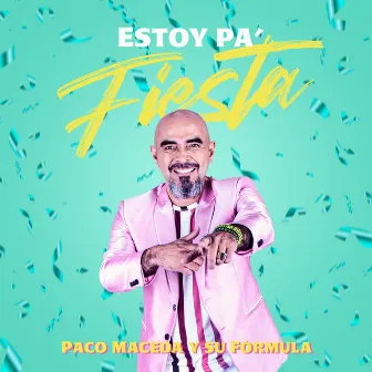 Estoy pa' fiesta by Paco Maceda y su fórmula