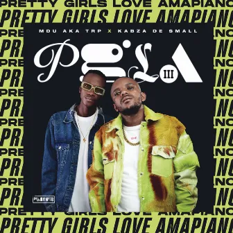 Pretty Girls Love Amapiano 3 by MDU aka TRP