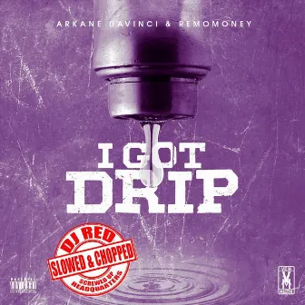 I Got Drip (Chopped & Screwed) by RemoMoney