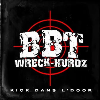 Kick dans l'door by BBT