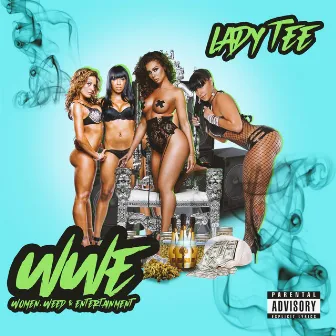 WWE (Women,Weed & Entertainment) by Lady Tee