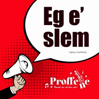 Eg e slem by Proffene