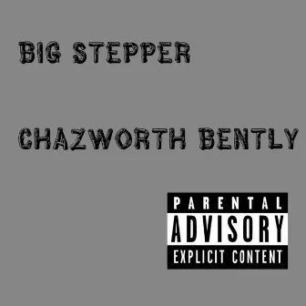 Big Stepper by Chazworth Bently