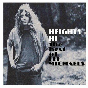 Heighty Hi - the Best of Lee Michaels (Remastered) by Lee Michaels