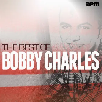 The Best of Bobby Charles by Bobby Charles