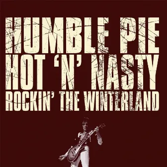 Hot 'n' Nasty: Rockin' The Winterland by Humble Pie