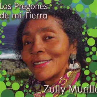 Los Pregones de Mi Tierra by Zully Murillo