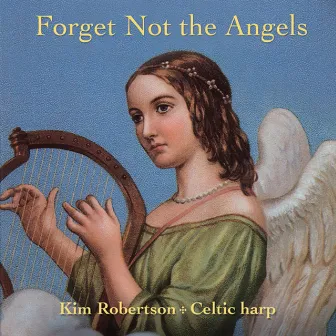 Forget Not the Angels by Kim Robertson