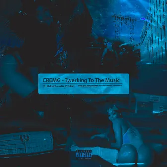 Twerking to the Music by Cremg