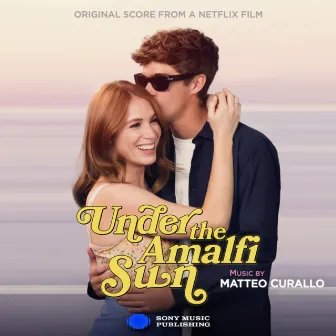 Under the Amalfi Sun - Sotto il sole di Amalfi (Original Score from a Netflix Film) by Matteo Curallo