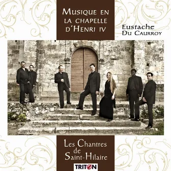 Eustache du Caurroy: Musique en la chapelle d'Henri IV by Eustache du Caurroy