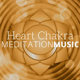 Heart Chakra Meditation Music: Healing Music 2018 by Chakra Alchemy