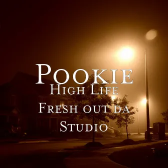 High Life Fresh out da Studio by Pookie