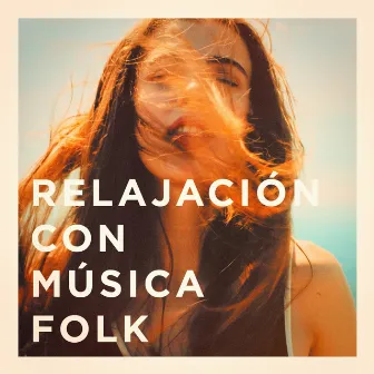 Relajación Con Música Folk by The Relaxing Folk Lifestyle Band