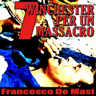 7 Winchester per un Massacro - Seven Winchesters for a Massacre - Renegade Riders by Francesco De Masi