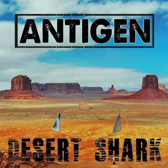 Desert Shark by Antigen