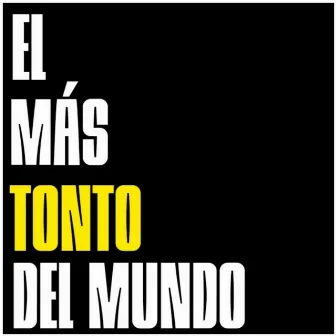 El Más Tonto Del Mundo by Pimp Flaco