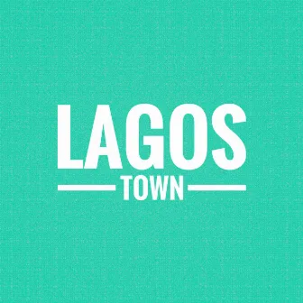 LAGOS TOWN by Skerie B4dmon