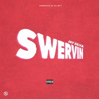 Swervin by Jay Silva