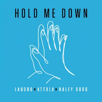 Hold Me Down by Laudr8