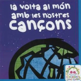 La Volta al Món Amb Les Nostres Cançons by Cor Infantil Sant Cugat