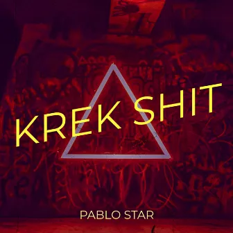 Krek Shit by Pablo Star