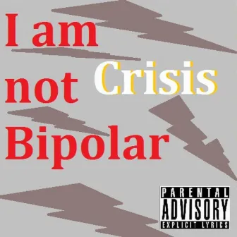 I Am Not Bipolar by Crisis