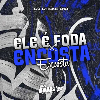 Ele é Foda x Encosta Encosta by DJ DR4KE 012