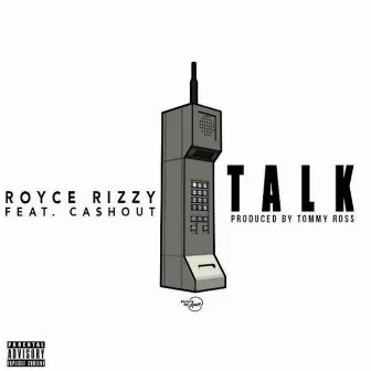 Talk (feat. Ca$H Out) by Royce Rizzy