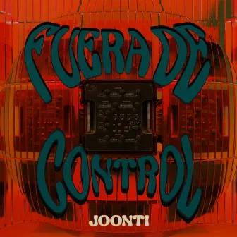 Fuera De Control by Joonti