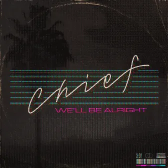 We'll Be Alright by Chief