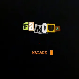 Malade by Famous