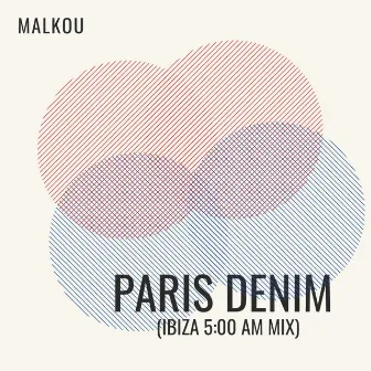 PARIS DENIM (IBIZA 5:00 AM MIX) by Malkou