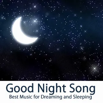 Good Night Song: Best Music for Dreaming and Sleeping, Sleep Music & Relaxation, Piano Music for your Heart, Massage, Relax and Restful Sleep, Solo Piano Meditation, Water Sounds & Instrumental Sleep Songs, Essential Winter Music to Dream by Music for Dreaming Specialists